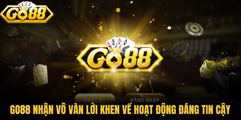 Go88 Techenie.in.net | Tải Go 88 Android, APK, IOS Chính Hãng 2026 4 Go88 đã nhận về vô vàn lời khen về hoạt động đáng tin cậy